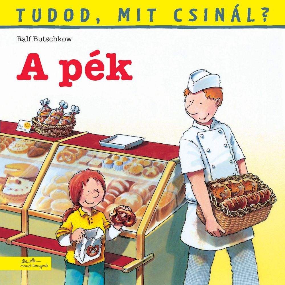 Tudod, mit csinál? 6. - a pék