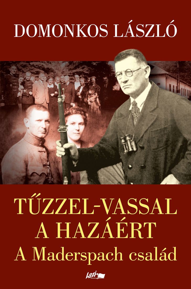 Tűzzel-vassal a hazáért - a maderspach család