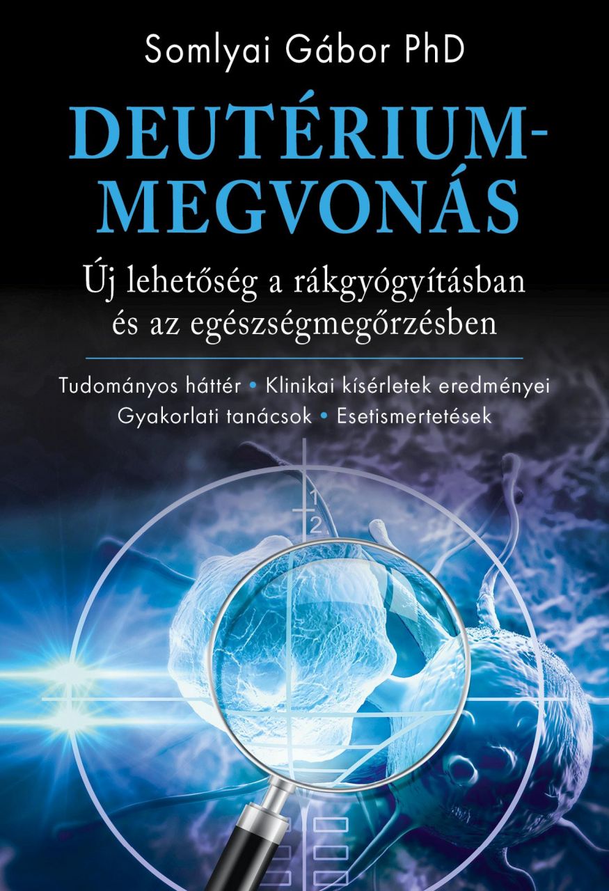 Deutériummegvonás - új lehetőség a rákgyógyításban és az egészségmegőrzésben