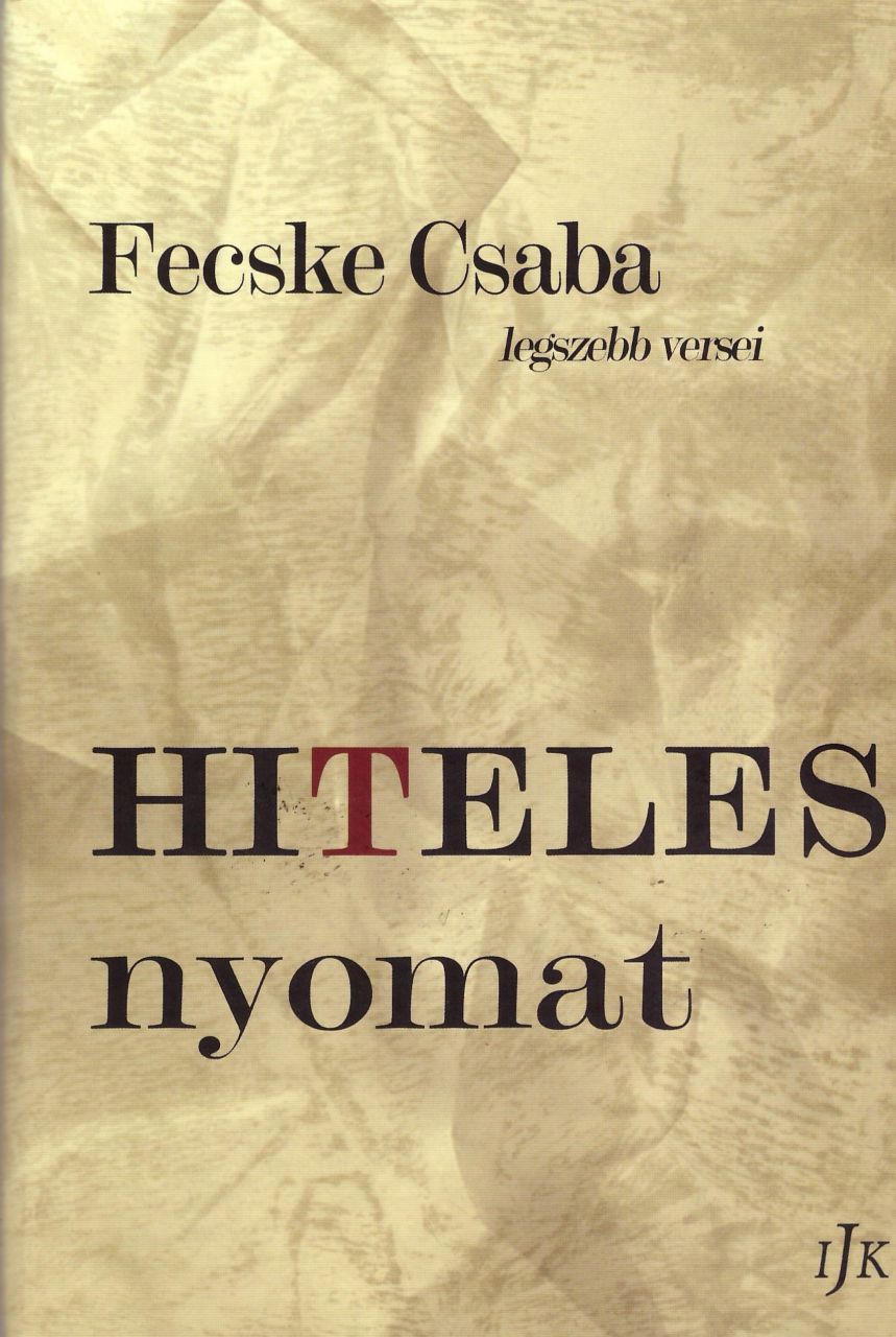 Hiteles nyomat - fecske csaba legszebb versei