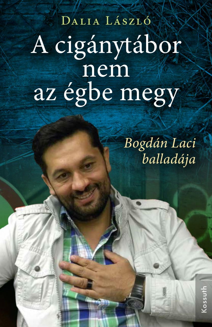 A cigánytábor nem az égbe megy - bogdán laci balladája