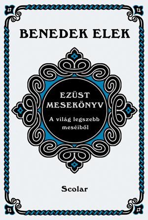 Ezüst mesekönyv - a világ legszebb meséiből