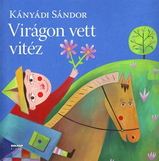 Virágon vett vitéz - nagy alakú,új,színes kiadás