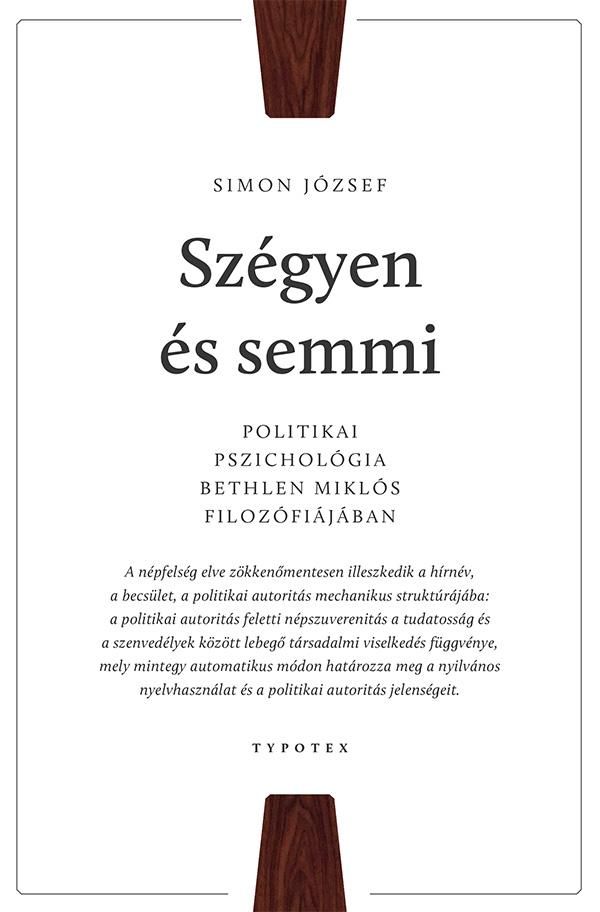 Szégyen és semmi - politikai pszichológia bethlen miklós filozófiájában