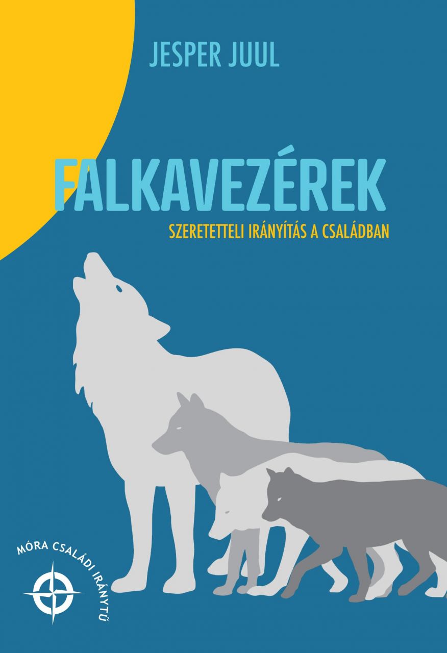 Falkavezérek - szeretetteli nevelés a családban