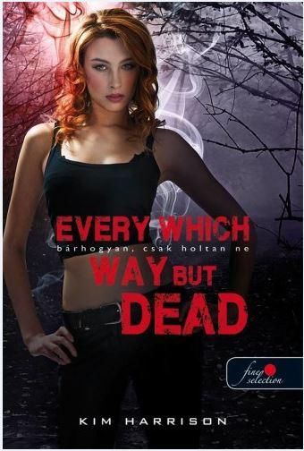 Every which way but dead - fűzött (bárhogyan, csak holtan ne)