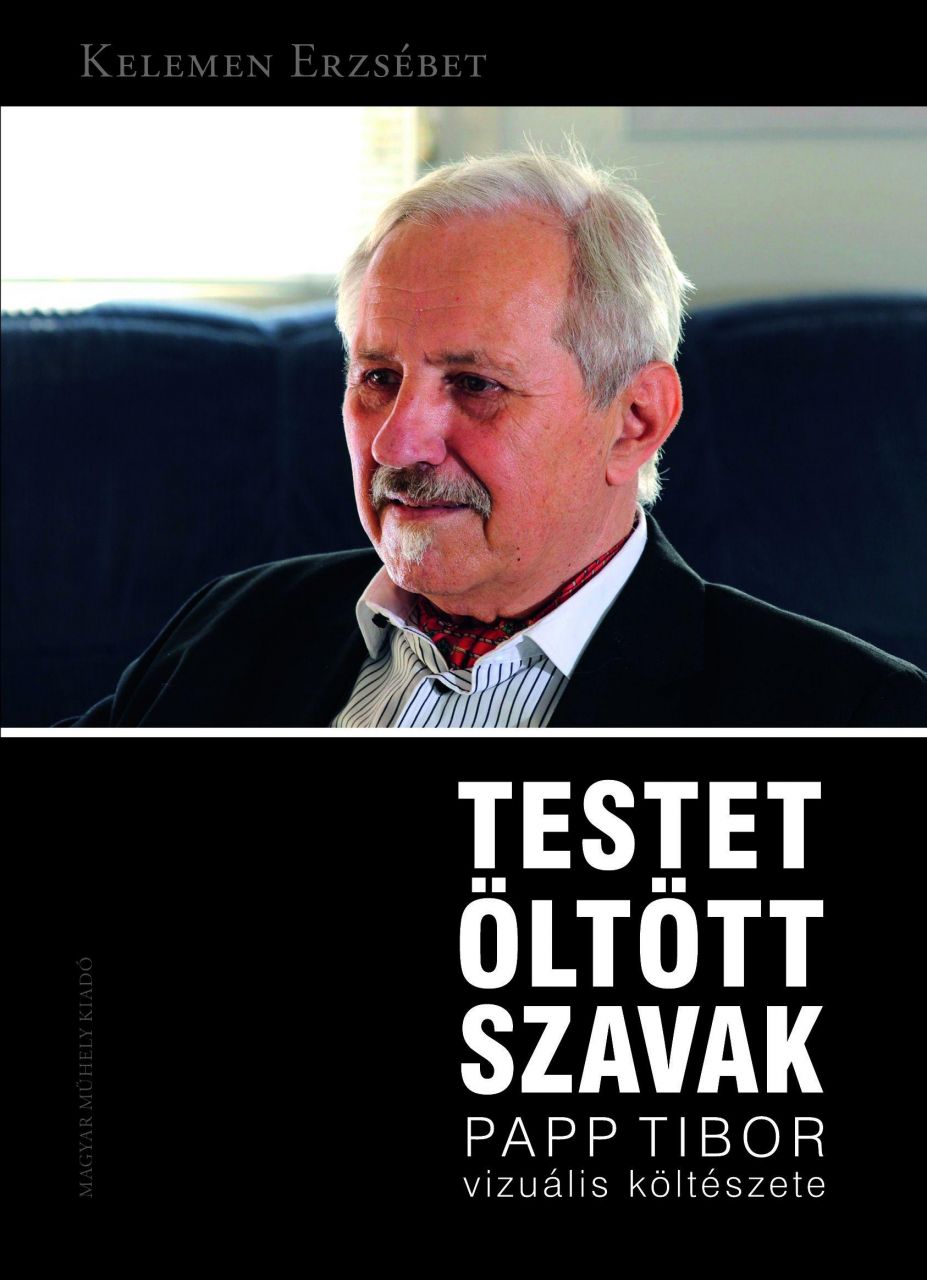 Testet öltött szavak - papp tibor vizuális költészete