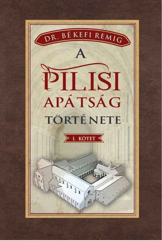 A pilisi apátság története i. kötet