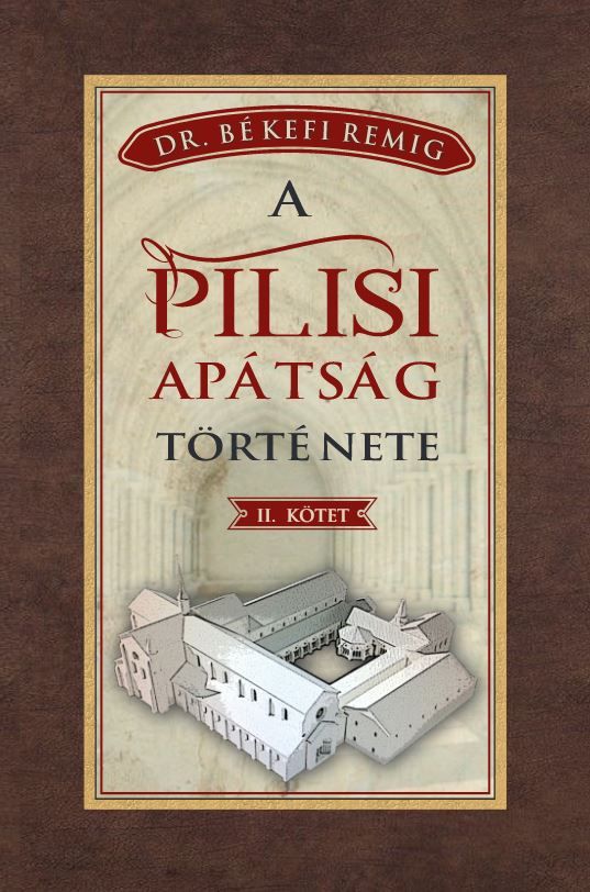 A pilisi apátság története ii. kötet