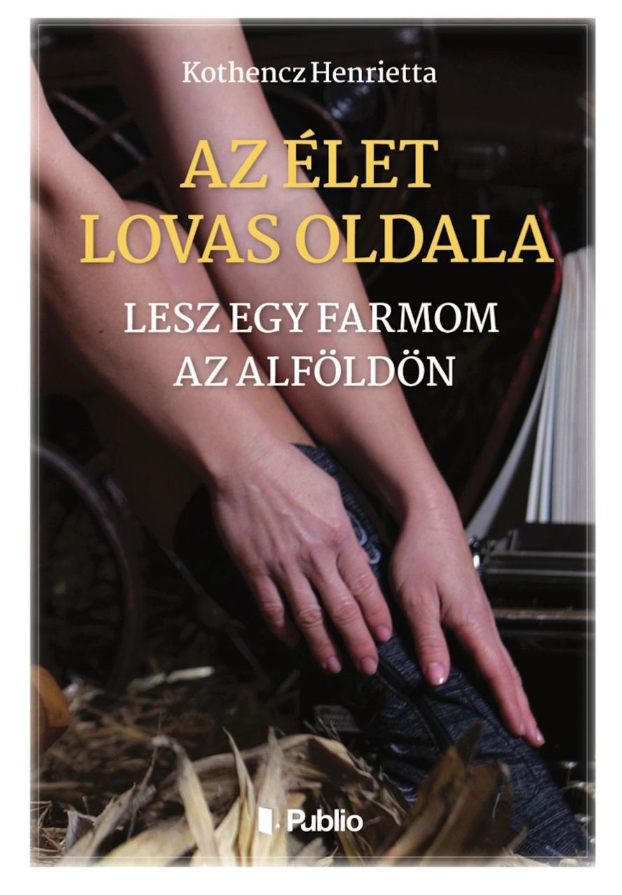 Az élet lovas oldala - lesz egy farmom az alföldön