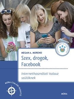 Szex, drogok, facebook - internet használati kalauz szülőknek