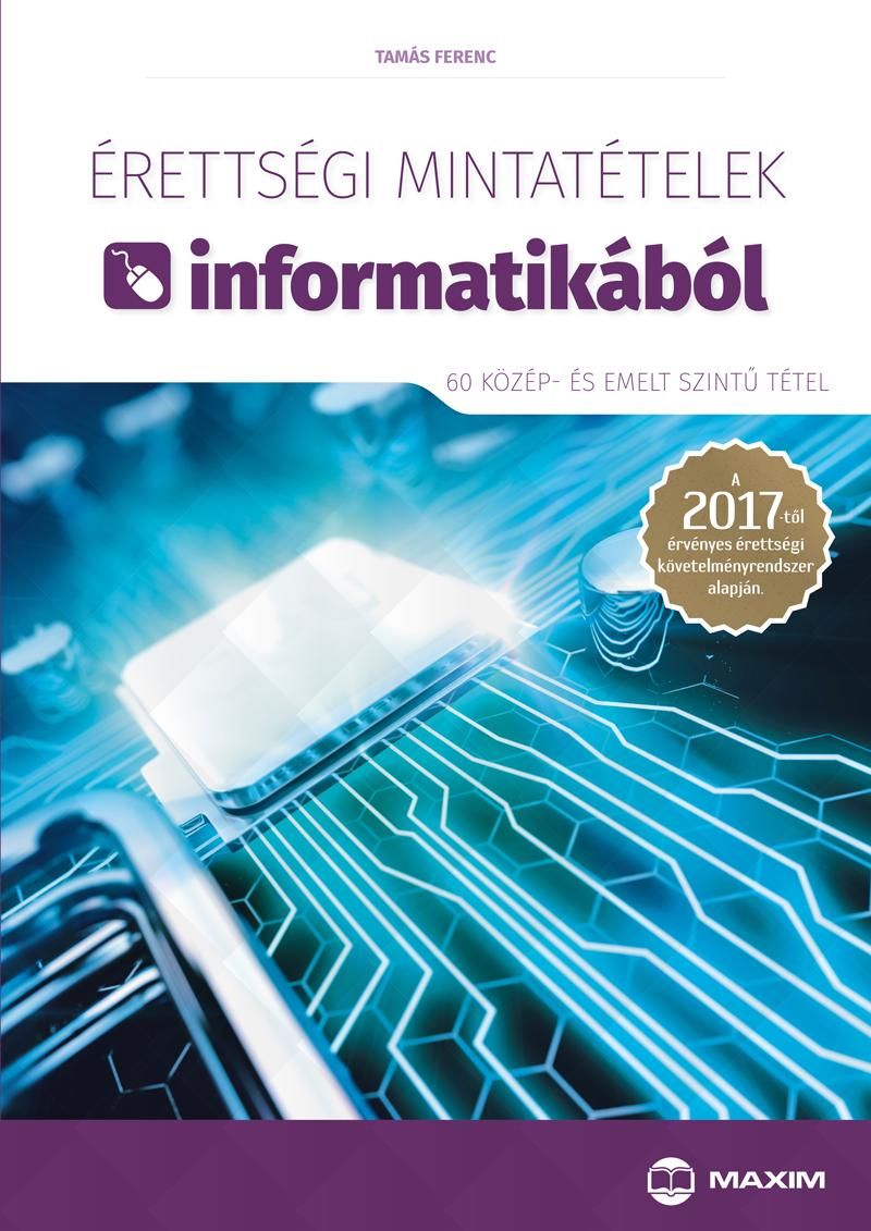 Érettségi mintatételek informatikából - 60 közép- és emelt szintű tétel)