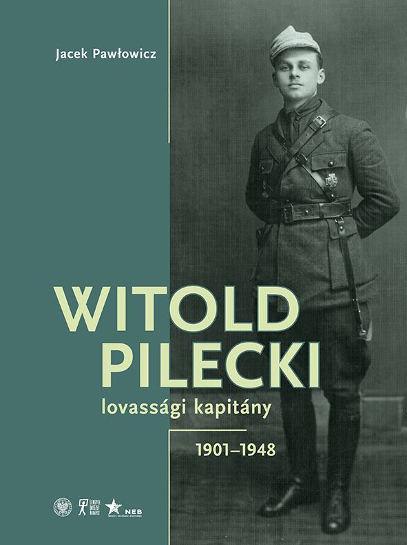 Witold pilecki - lovassági kapitány 1901-1948