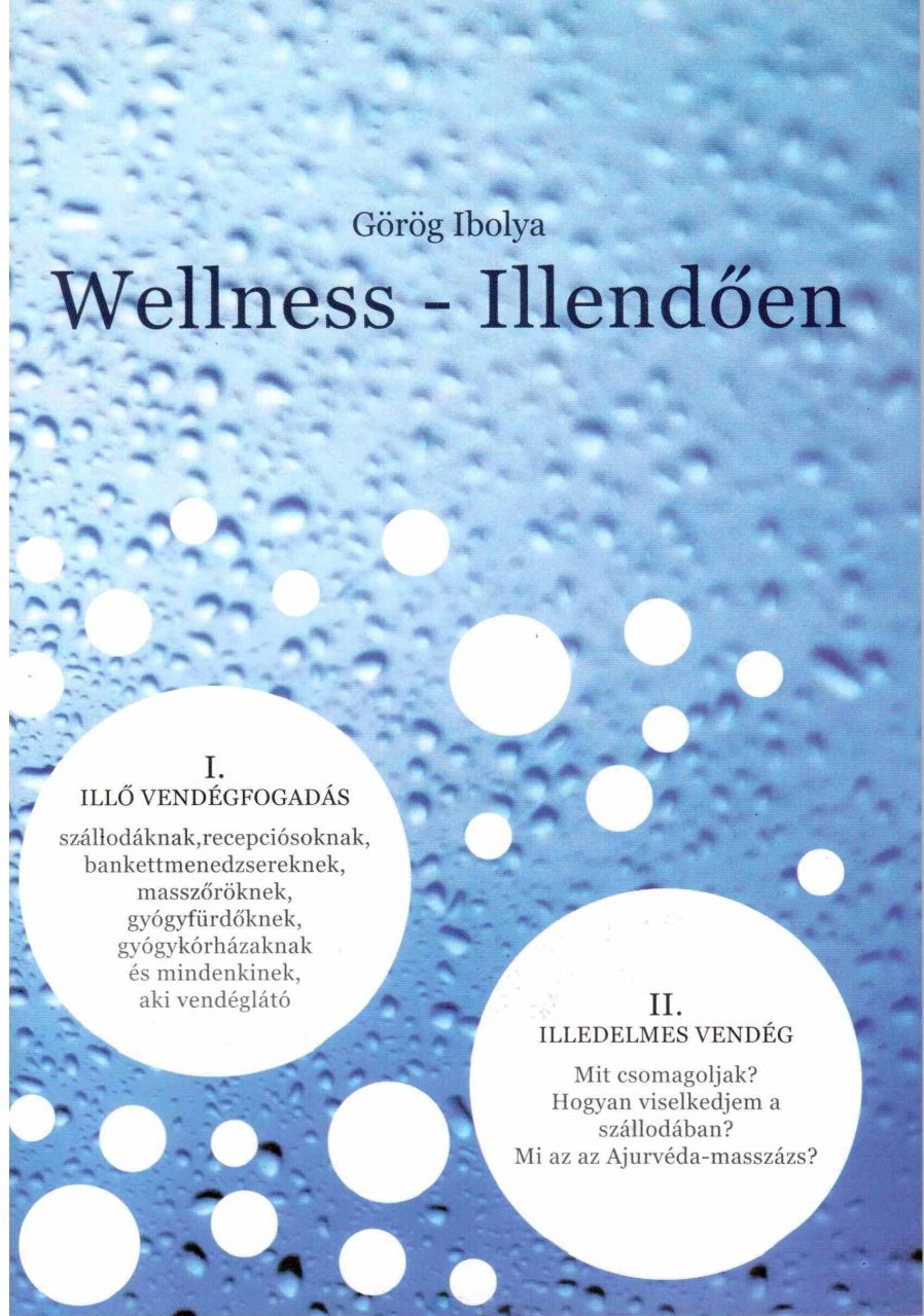 Wellness - illendően - i. illő vendégfogadás, ii. illedelmes vendég