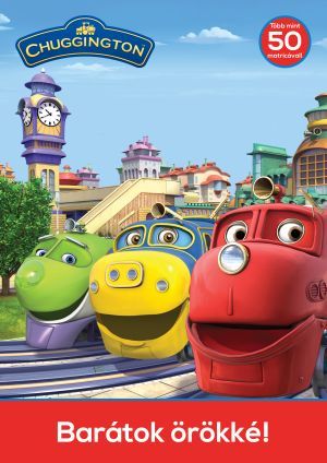 Chuggington - barátok örökké! (több mint 50 matricával)