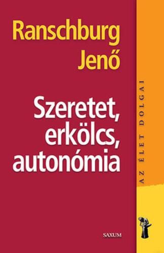 Szeretet, erkölcs, autonómia - az élet dolgai -