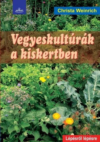 Vegyeskultúrák a kiskertben - lépésről lépésre