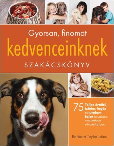 Gyorsan, finomat kedvenceinknek - szakácskönyv