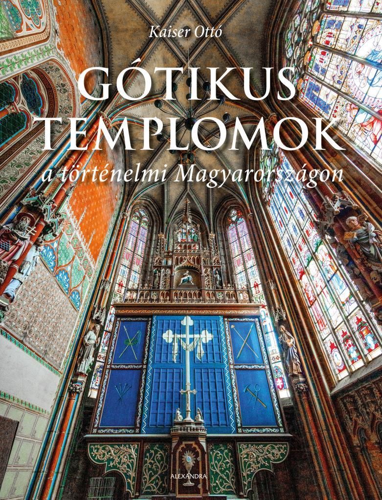 Gótikus templomok a történelmi magyarországon