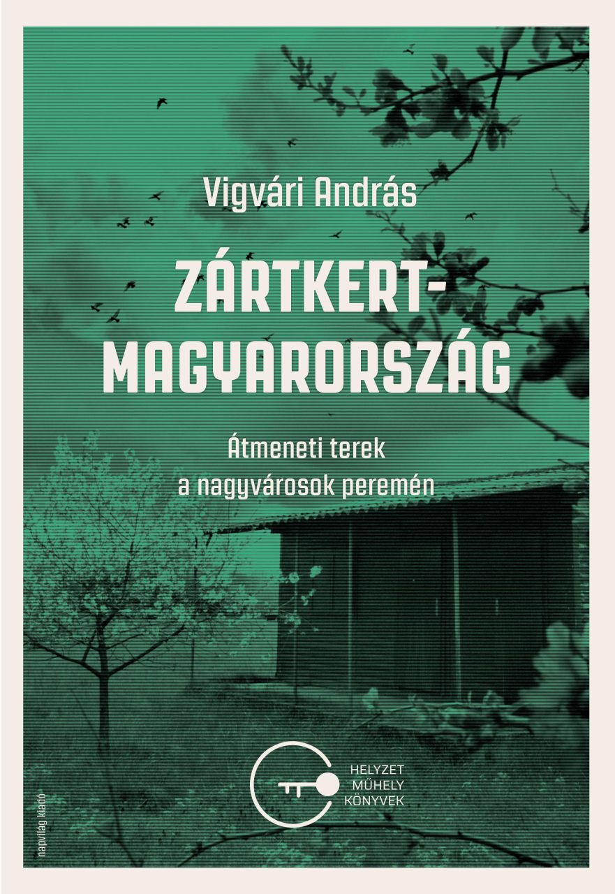 Zártkert-magyarország - átmeneti terek a nagyvárosok peremén