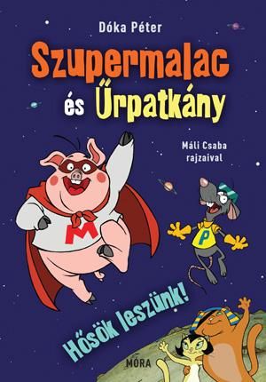 Hősök leszünk! - szupermalac és űrpatkány 1.