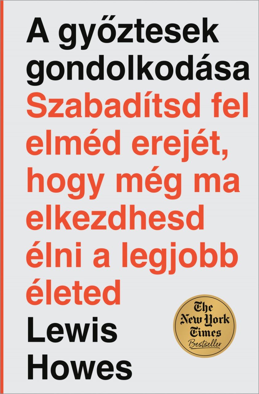 A győztesek gondolkodása - szabadítsd fel elméd erejét, hogy még ma elkezdhesd..