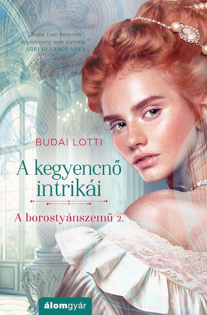 A kegyencnő intrikái - a borostyánszemű 2.