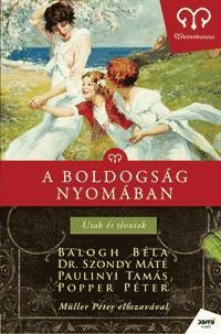 A boldogság nyomában - utak és tévutak