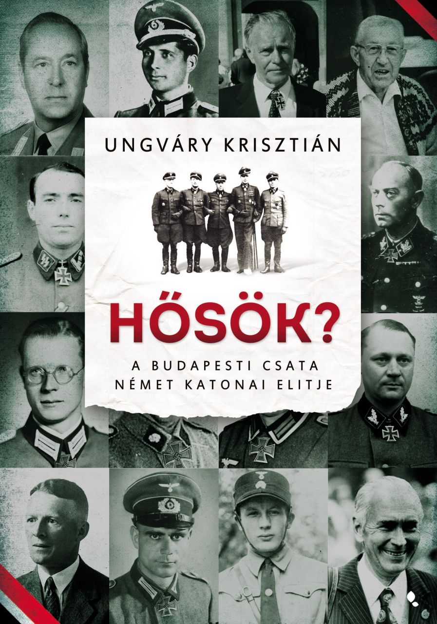 Hősök? - a budapesti csata német katonai elitje