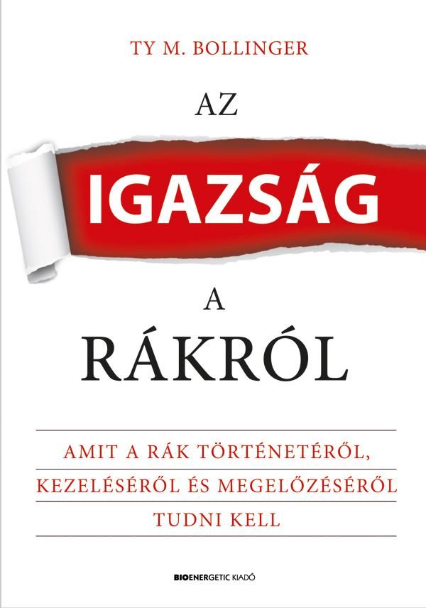 Az igazság a rákról amit a rák történetéről, kezeléséről és megelőzéséről tudni