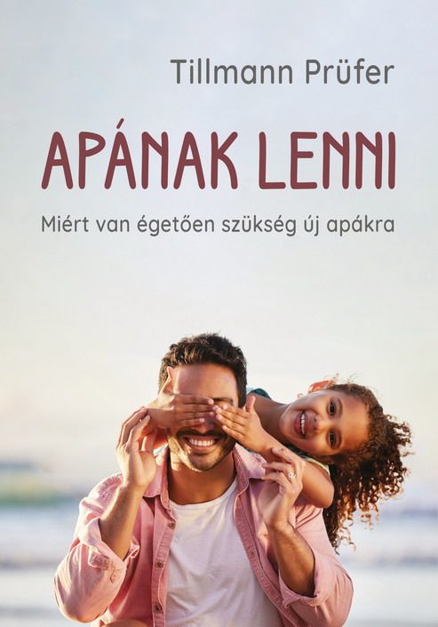 Apának lenni - miért van égetően szükség új apákra