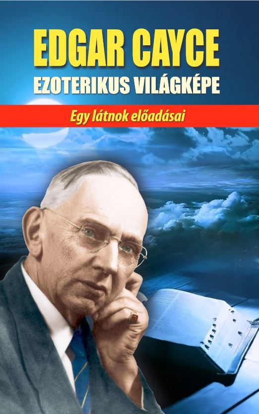 Edgar cayce ezoterikus világképe - egy látnok előadásai