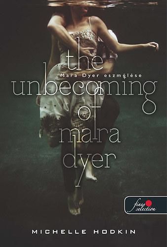 The unbecoming of mara dyer - fűzött - mara dyer eszmélése