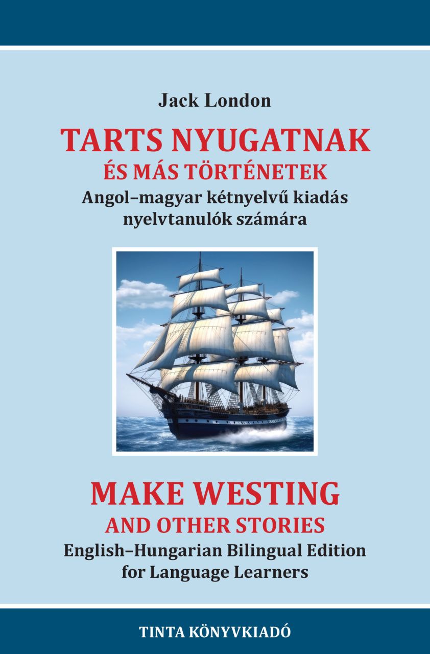 Tarts nyugatnak és más történetek - angol-magyar kétnyelvű kiadás