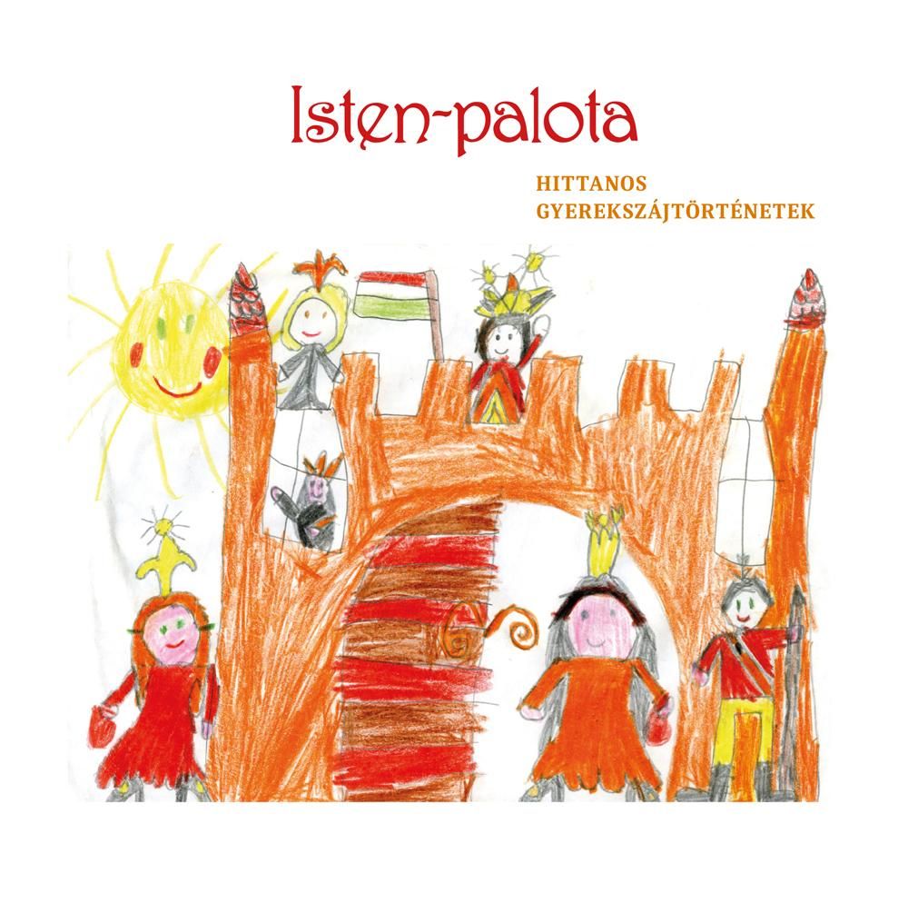 Isten palota - hittanos gyerekszájtörténetek