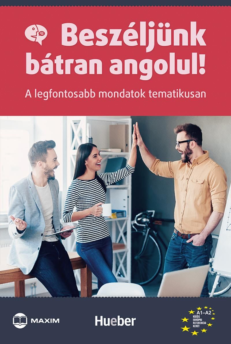 Beszéljünk bátran angolul! - a legfontosabb mondatok tematikusan