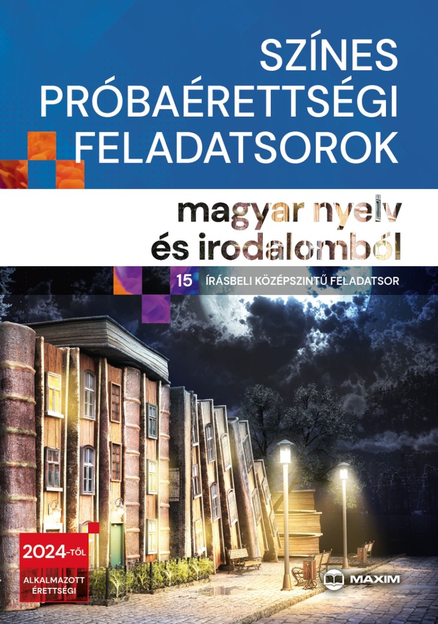 Színes próbaérettségi feladatsorok magyar nyelv és irodalomból (15 írásbeli közé