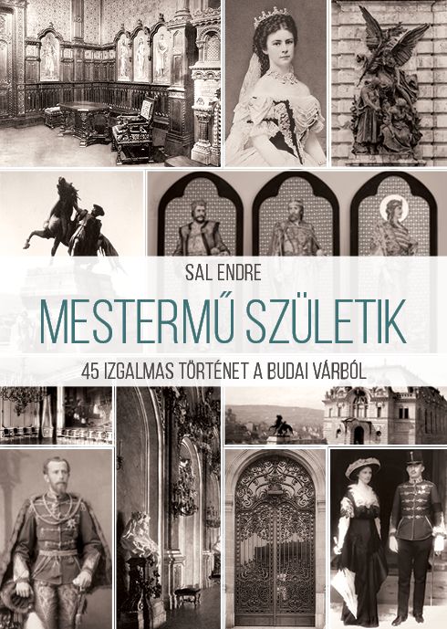 Mestermű születik - 45 izgalmas történet a budai várból