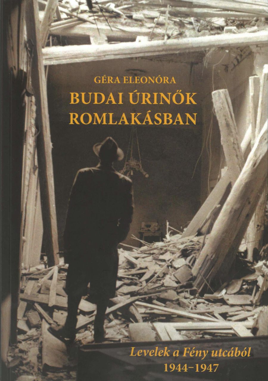 Budai úrinők romlakásban - levelek a fény utcából 1944-1947