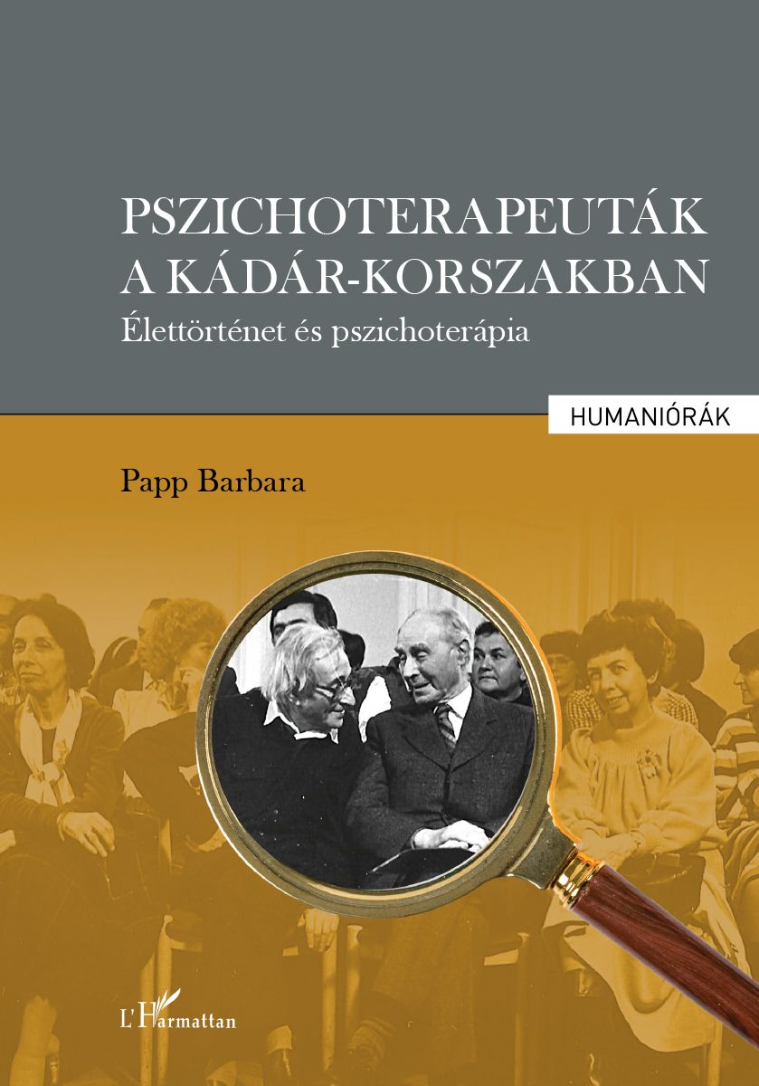 Pszichoterapeuták a kádár-korszakban - élettörténet és pszichoterápia