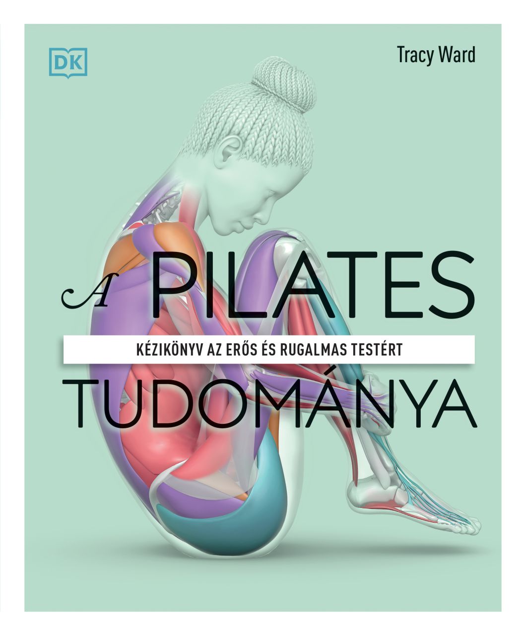 A pilates tudománya - kézikönyv az erős és rugalmas testért