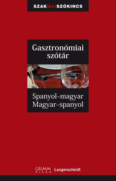 Gasztronómiai szótár - spanyol-magyar, magyar-spanyol