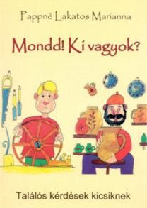 Mondd! ki vagyok? 1. rész- találós kérdések kicsiknek