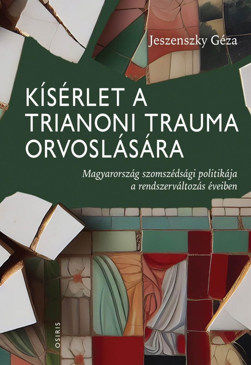 Kísérlet a trianoni trauma orvoslására - magyarország szomszédsági politikája a