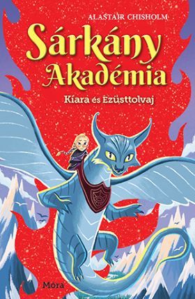 Sárkány akadémia - kiara és ezüsttolvaj