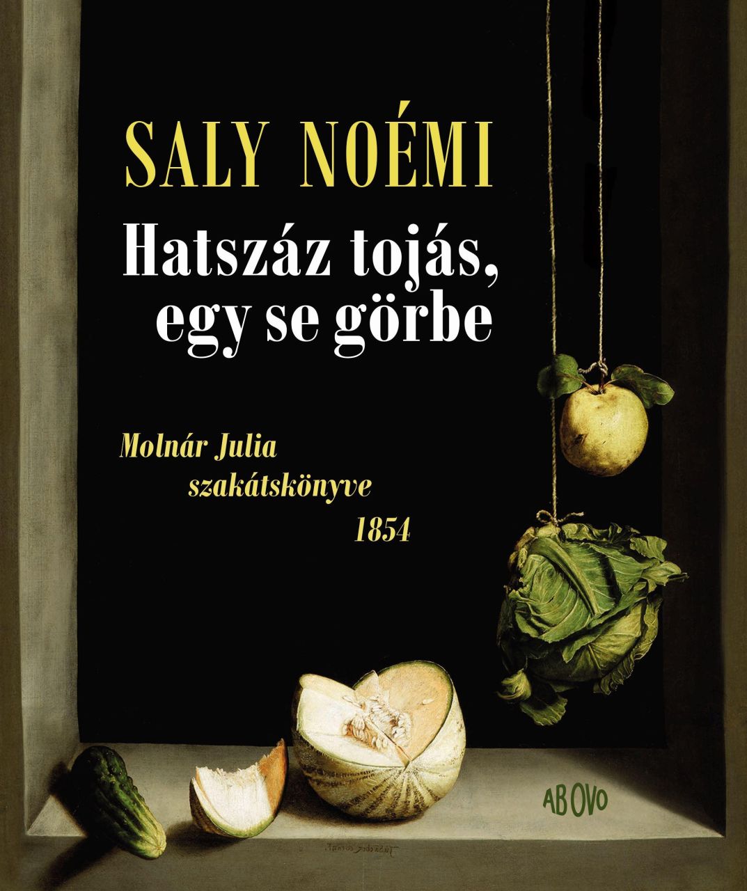 Hatszáz tojás, egy se görbe molnár julia szakátskönyve 1854