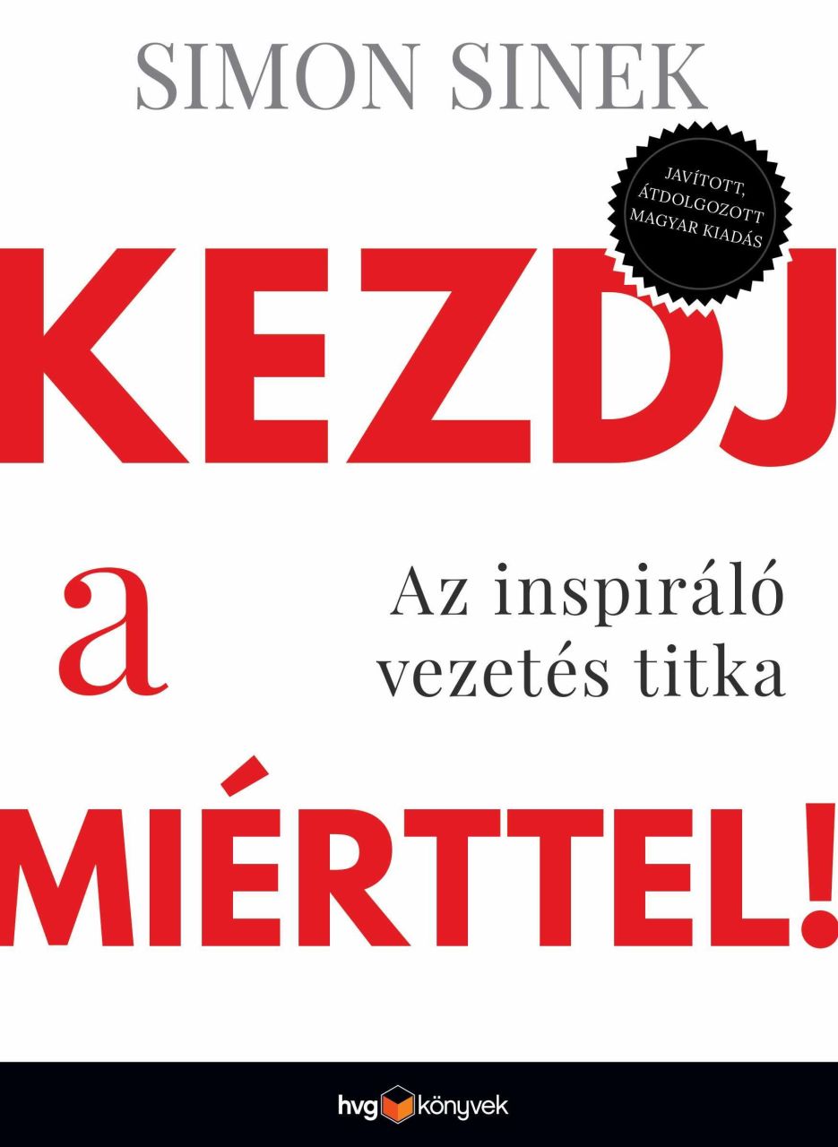 Kezdj a miérttel - az inspiráló vezetés titka (javított, átdolgozott)