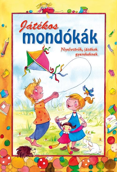 Játékos mondókák - nyelvtörők, játékok gyerekeknek -