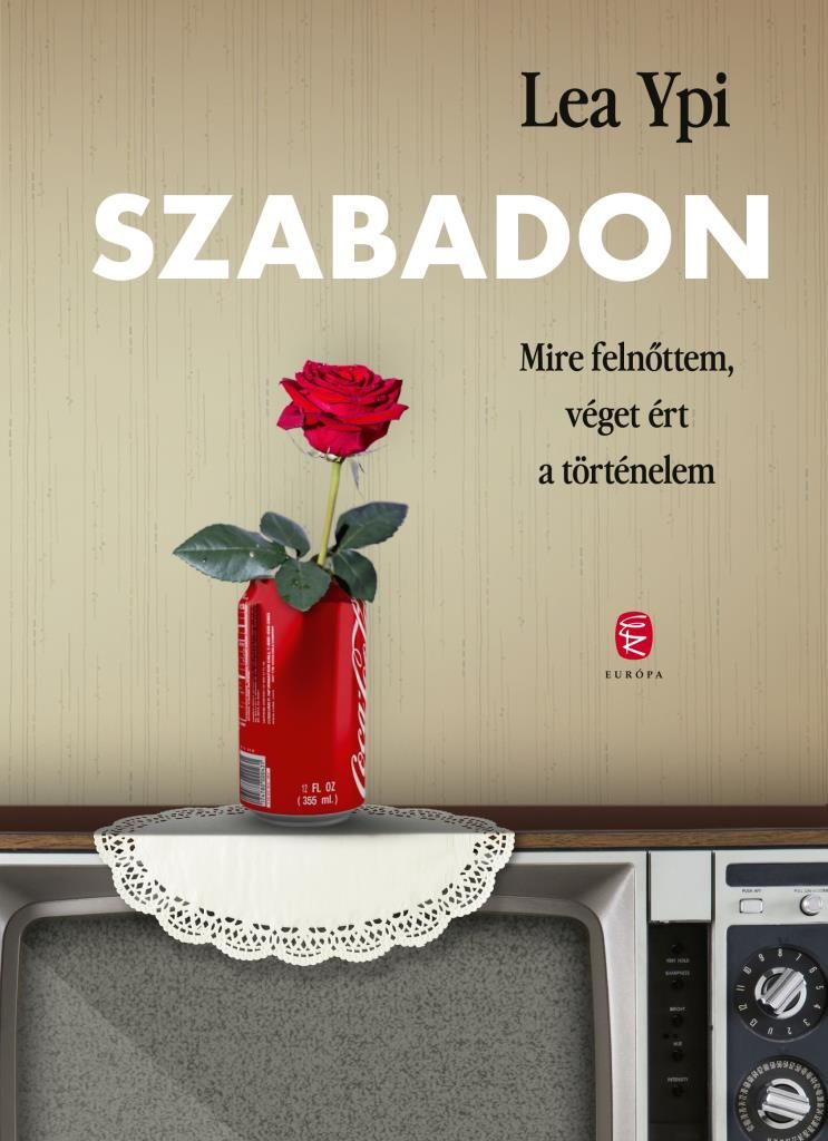 Szabadon - mire felnőttem, véget ért a történelem