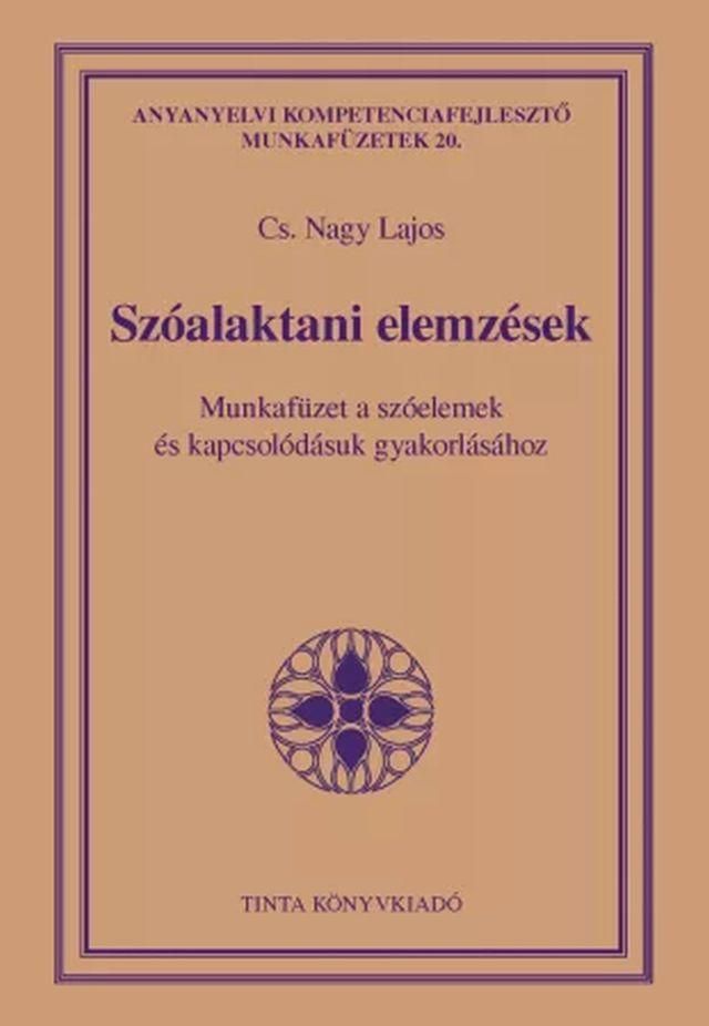 Szóalaktani elemzések - munkafüzet a szóelemek és kapcsolódásuk gyakorlására